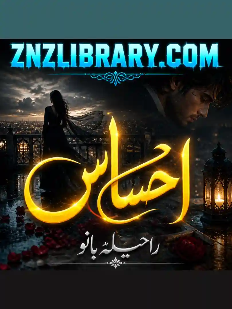 Novel Ehsas By Raheela Bano Complete - ZNZ