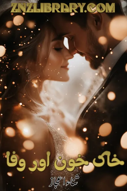 Novel Khaak Khoon Aur Wafa By Sana Ijaz Complete - ZNZ