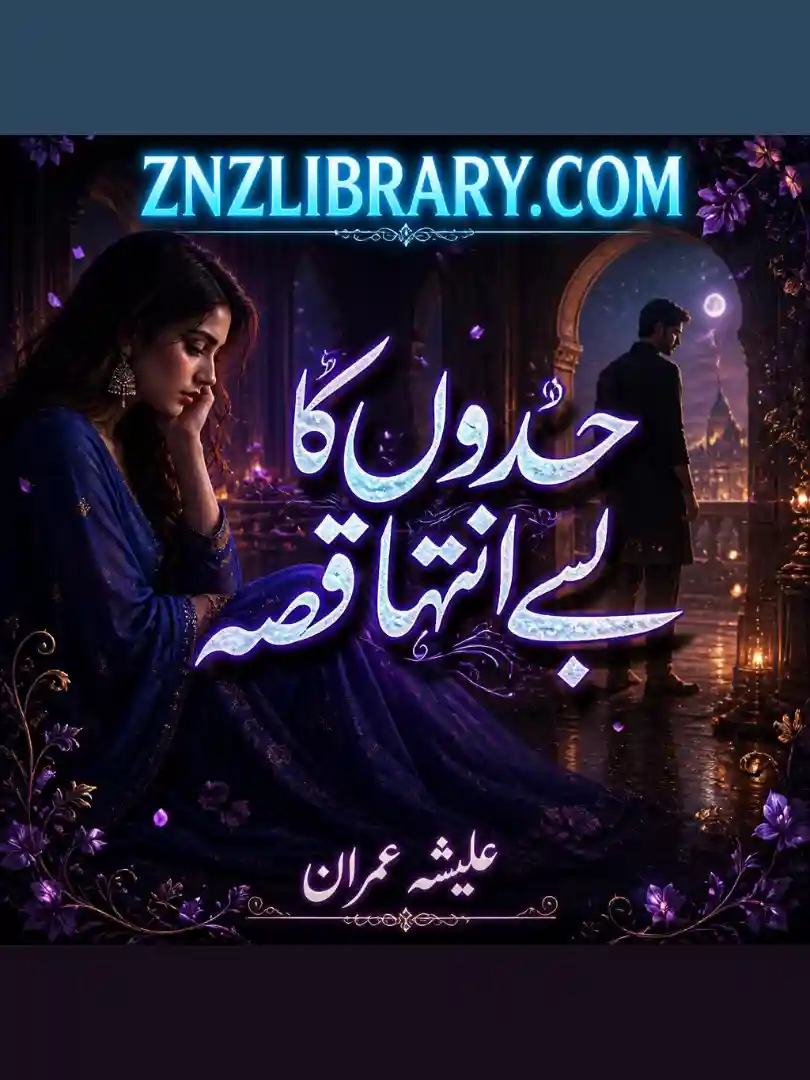 Novel Hadon Ka Be Inteha Qissa By Alisha Imran Complete - ZNZ