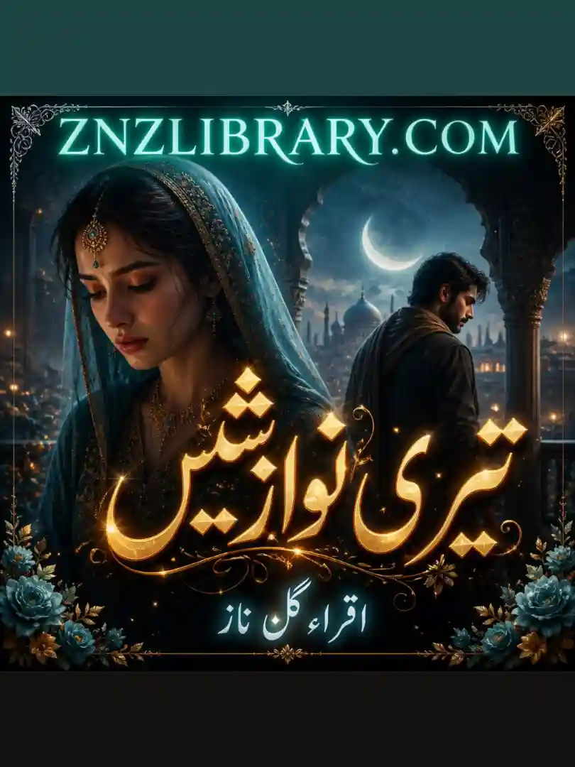Novel Teri Nawazishein By Iqra Gul Naz Complete - ZNZ