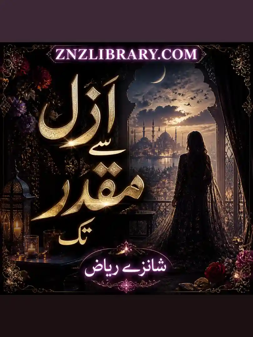 Azal Se Muqaddar Tak Novel By Shanza Riaz Complete - ZNZ