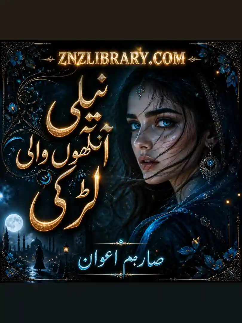 Neeli Ankho Wali Larki Novel By Sarm Awan Complete - ZNZ