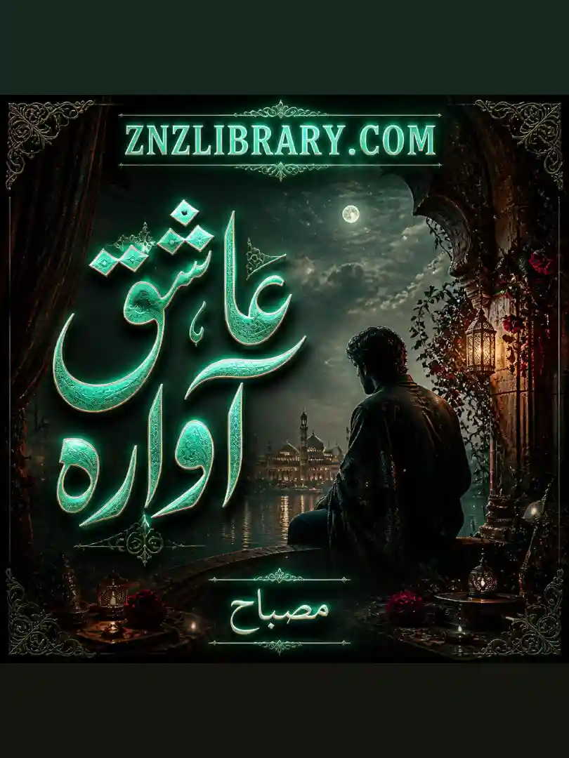 Novel Aashiq Aawara By Misbah Complete - ZNZ