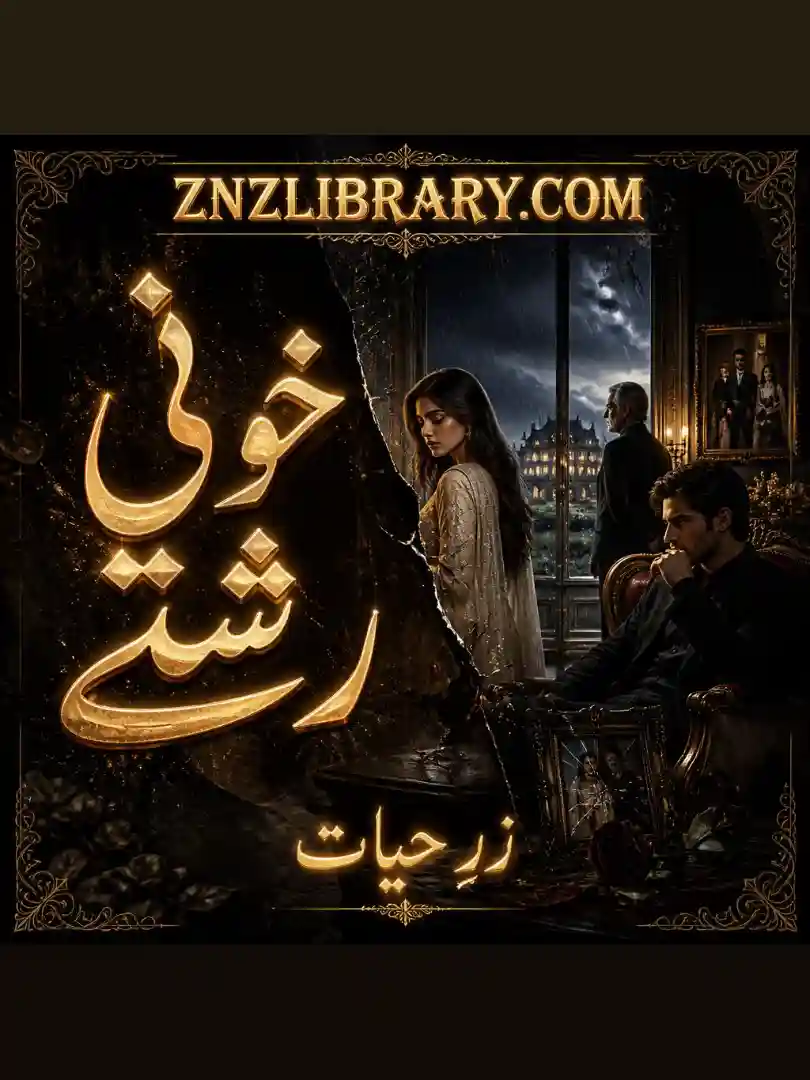 Novel Khooni Rishtay By Zar-e-Hayat Complete - ZNZ