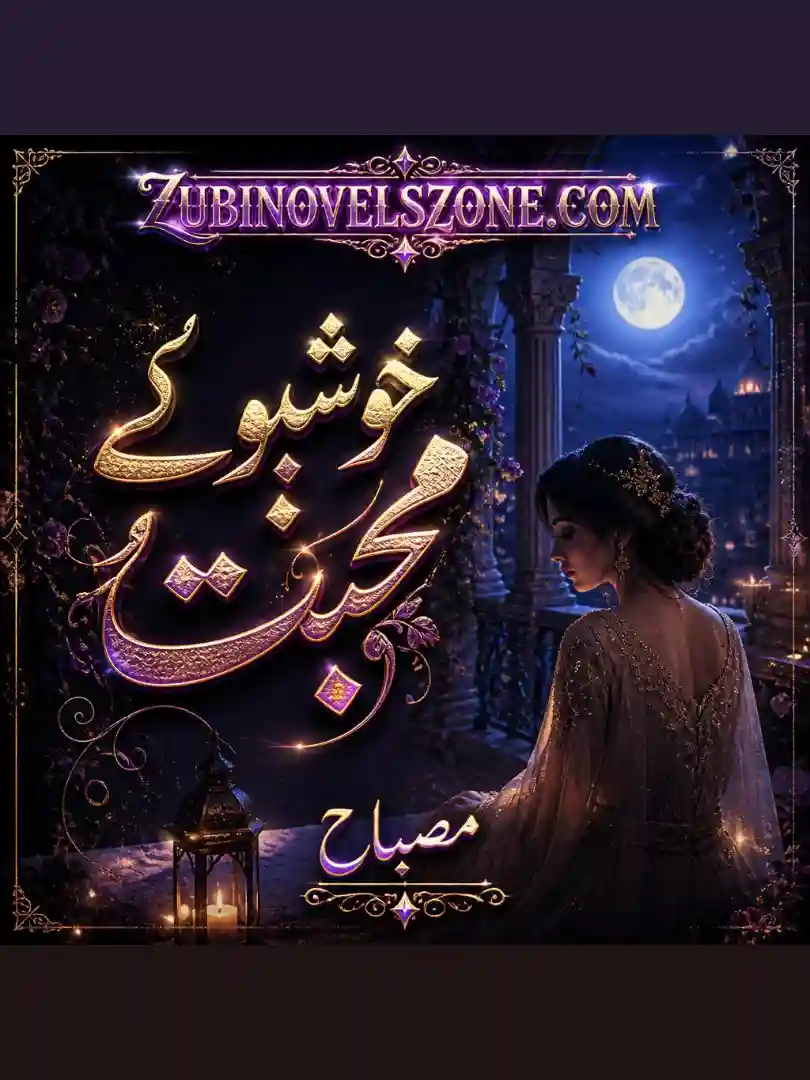 Novel Khushboo-e-Mohabbat By Misbah Complete - ZNZ