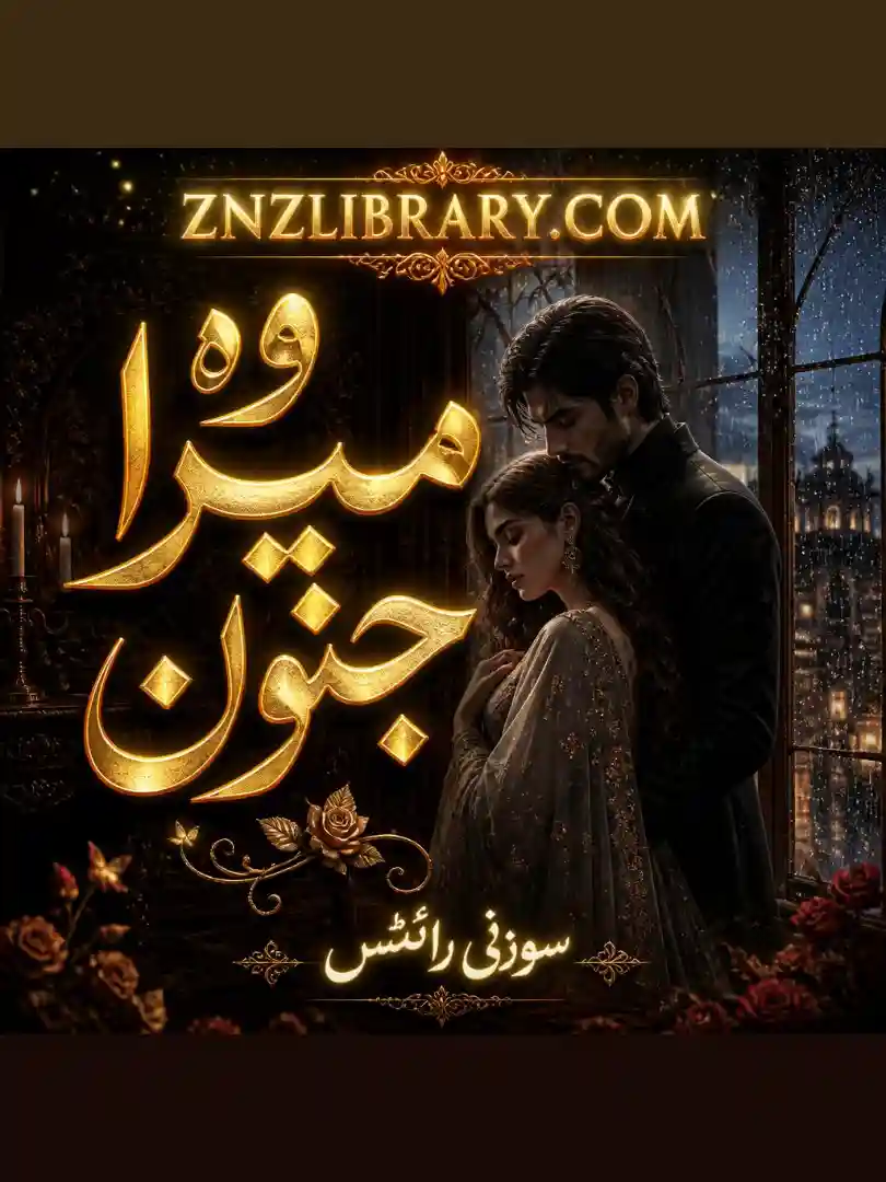 Novel Woh Mera Junoon By Soni Writes Complete - ZNZ