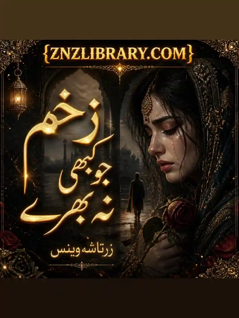 Novel Zakhm Jo Kabhi Na Bhare By Zartasha Waince Complete – ZNZ