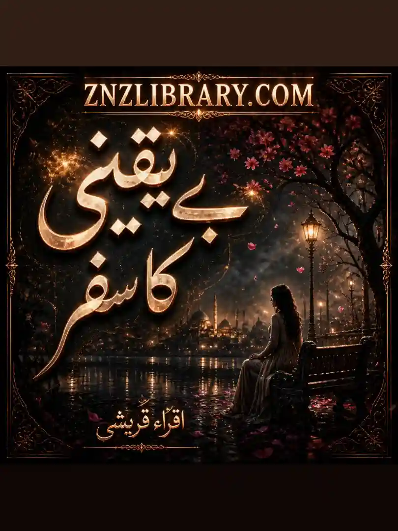 Novel Be Yaqeeni Ka Safar By Iqra Qureshi Complete - ZNZ