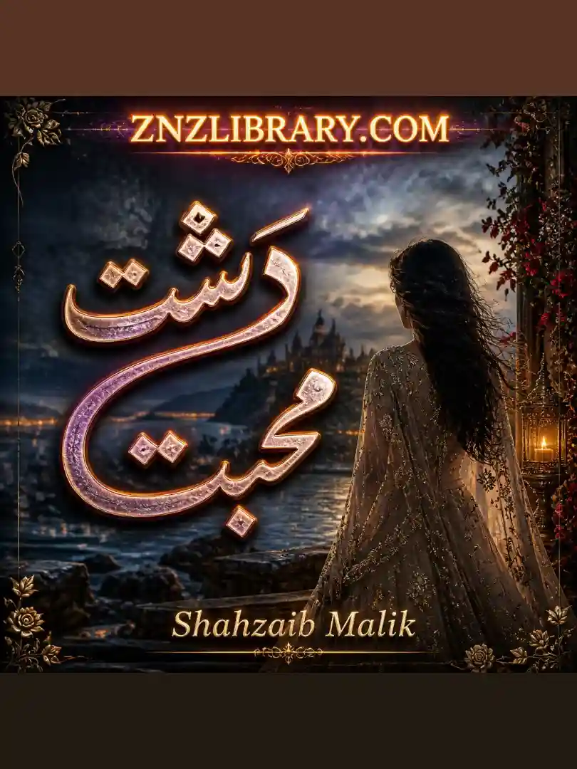 Novel Dasht-e-Mohabbat By Shahzaib Malik Caomplete - ZNZ