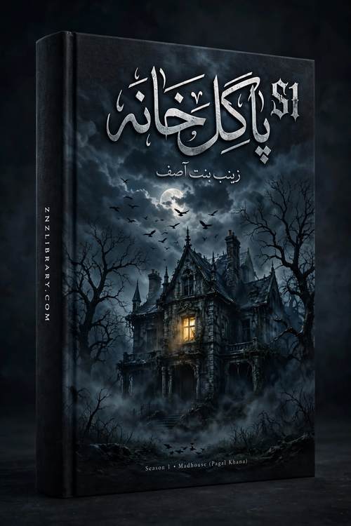 Novel Pagal Khana (Season 1) By Zainab Bint-e-Asif Complete - ZNZ
